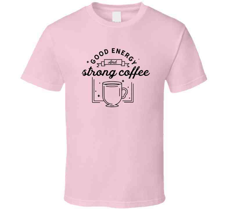 Good Energy And Strong Coffee